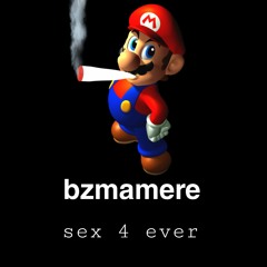 bzmamere - sex 4 ever