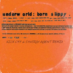Born Slippy (KICK OFF & SYNERGY AGENT Remix)