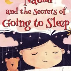 🍣[PDF Mobi] Download Naomi and the Secrets of Going to Sleep (Kids and Parents Overcoming N 🍣