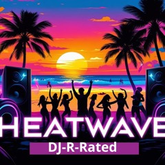 The R-Rated Summer Mixtape 2025: Heatwave (House · Trance · Hypertechno)