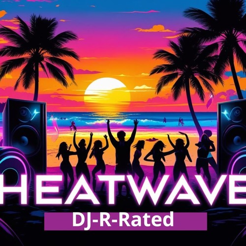 The R-Rated Summer Mixtape 2025: Heatwave (House · Trance · Hypertechno)