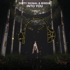 Dirty Signal & B1rdie - Into You