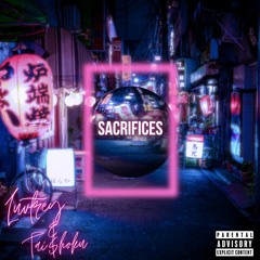 Sacrifices ft. Tai$hoku (prod. dope boi)