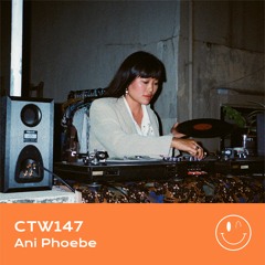 CTTW147 • Ani Phoebe