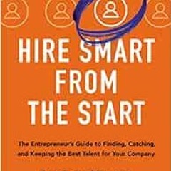 download EPUB 📄 Hire Smart from the Start: The Entrepreneur's Guide to Finding, Catc