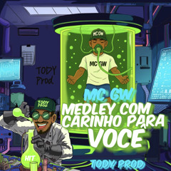 MEDLEY MC GW -COM CARINHO PARA VOCÊ [ TODY PROD ]