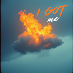 I got me