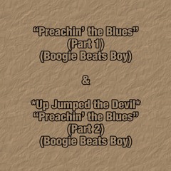 Boogie Beats Boy - Preachin' the Blues (Part 1)