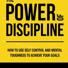E-book download The Power of Discipline: How to Use Self Control and Mental
