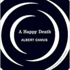 [ACCESS] EBOOK 📪 A Happy Death by Albert Camus [EPUB KINDLE PDF EBOOK]