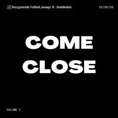 Come close ft annidadon