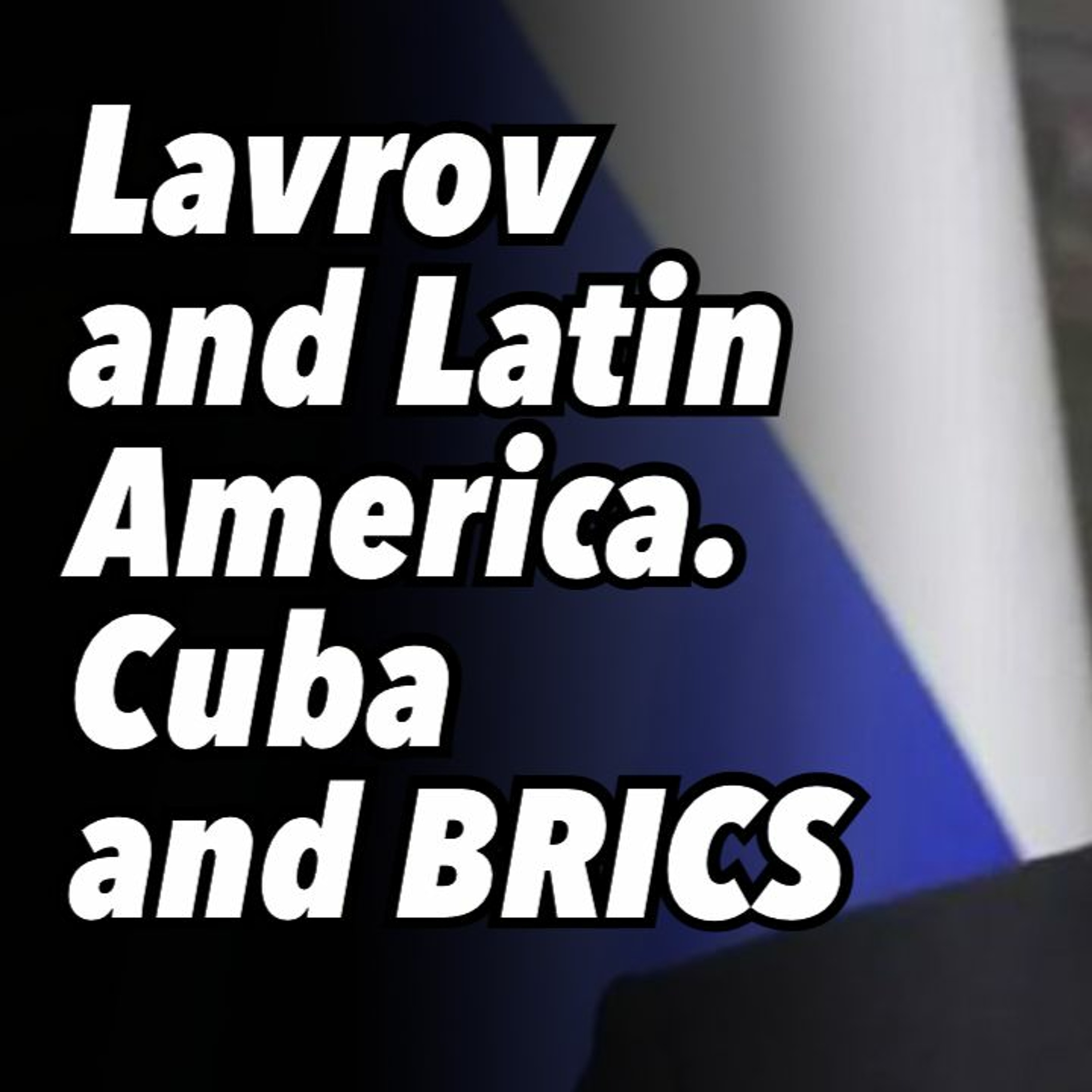 Lavrov and Latin America. Cuba and BRICS