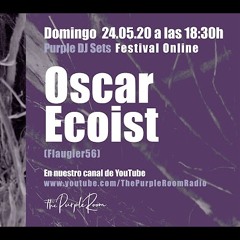 Oscar Ecoist - The Purple Room Sets  (sunday 24.05.20)