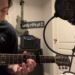 undy riffs pt 2