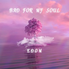 Bad For My Soul