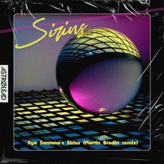PREMIERE445 // Ilya Santana - Sirius (Martin Brodin Remix)