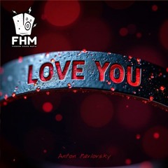 Anton Pavlovsky - Love You