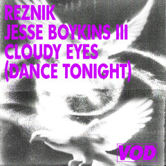 Reznik, Jesse Boykins III - Cloudy Eyes (Dance Tonight)