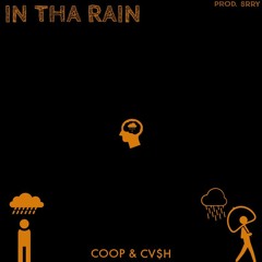 IN THA RAIN FT. CV$HCULT (Prod. SRRY)