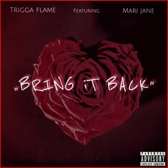 Trigga Flame - Bring It Back (feat. Mari Jane)
