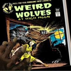 Show sample for 10/23/20: WEIRD WOLVES AT HIGH MOON