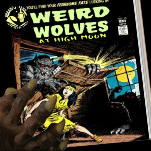 Show sample for 10/23/20: WEIRD WOLVES AT HIGH MOON