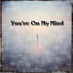 You re On My Mind (Original Mix)