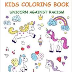 Access EBOOK 📨 Anti-Racism Kids Coloring Book: Unicorn Against Racism (Antiracist Bo