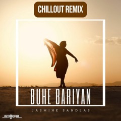 Jasmine Sandlas | Saahïl - Buhe Bariyan (SP Chillout Remix)