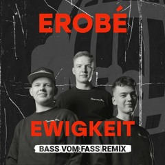 Erobé x Lyfrix - EWIGKEIT (Bass vom Fass Remix)