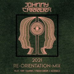 Re-Orientation-Mix 2021 - ||| by Johnny Carrera (unreleased stuff)