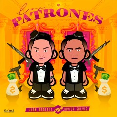 LOS PATRONES BY (JAVIER GALVIS DJ / JUAN RAMIREZ DJ)