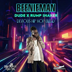Beenie Man - Dude X Rump Shaker (Devious Hip Hop Blend)