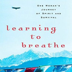 Ebook (download) Learning to Breathe: One Woman's Journey of Spirit and Survival free acces