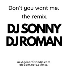 Don't You Want Me  (DJ Sonny+ Roman Remix)