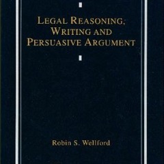 FREE KINDLE ✏️ Legal Reasoning, Writing, and Persuasive Argument by  Robin S. Wellfor