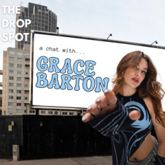 Banter, Beats & Barton | The Drop Spot ft. Grace Barton
