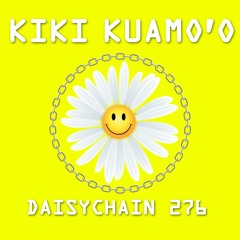 Daisychain 276 - Kiki Kuamo'o
