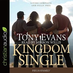 [Get] EPUB KINDLE PDF EBOOK Kingdom Single: Complete and Fully Free by  Tony Evans,Mirron Willis,chr