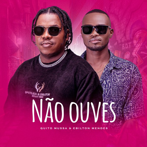 Quito Mussa & Ebilton Mendes - Não Ouves