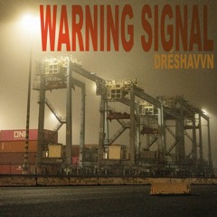 WARNING SIGNAL - DreShavvn