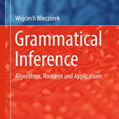 Read PDF 📧 Grammatical Inference: Algorithms, Routines and Applications (Studies in