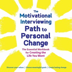 PDF The Motivational Interviewing Path to Personal Change: The Essential Workbook for Creating t