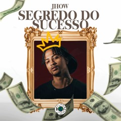 JHOW - Segredo Do Sucesso