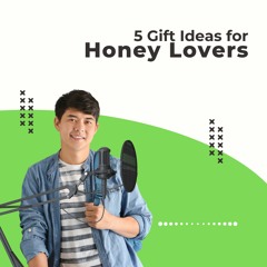 5 Gift Ideas For Honey Lovers