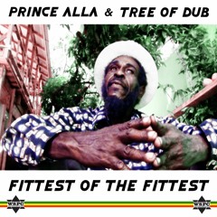 Prince Alla & Tree of Dub - Fittest of The Fittest