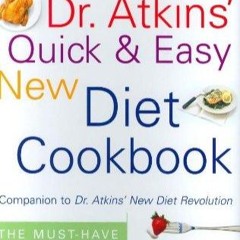 [PDF⚡READ❤ONLINE]  Dr. Atkins' Quick & Easy New Diet Cookbook: Companion to Dr. Atkins' New Diet