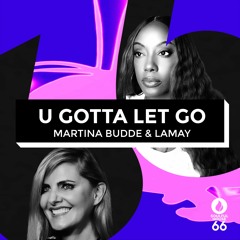 Martina Budde & LaMay - U Gotta Let Go - (Original Mix)