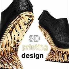 ✔️ Read 3D Printing Design: Additive manufacturing and the materials revolution (Required Readin