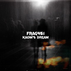 FRAG451 - Kaom's Dream